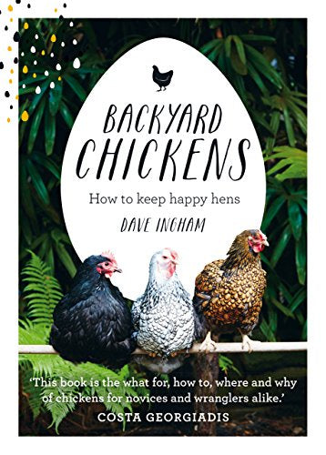 Backyard Chickens: How To Keep Happy Hens