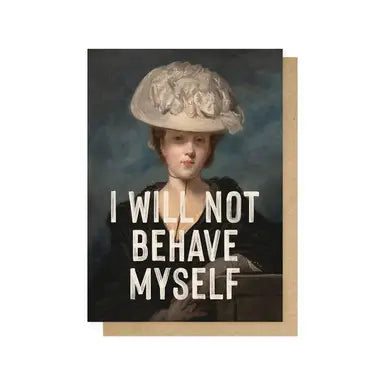 Card I Will Not Behave Myself