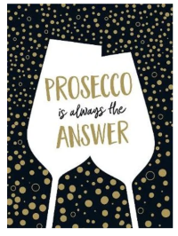 Prosecco Is Always The Answer
